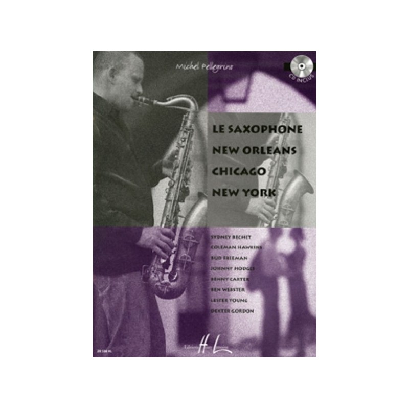 Le saxophone New Orleans Chicago New York 