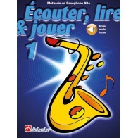 Écouter, lire & jouer 1 Saxophone Alto 