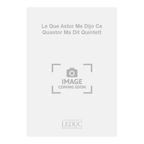 9790035168622AL30594 Le Que Astor Me Dijo Ce Quastor Ma Dit Quintett