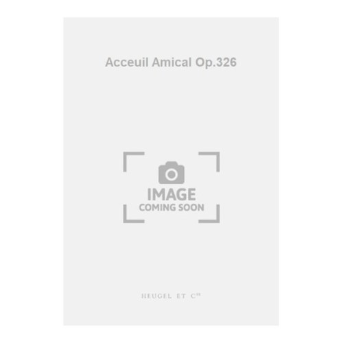 9790047316448ALHE31644 Acceuil Amical Op.326