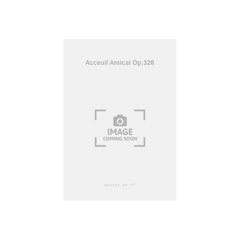 9790047316448ALHE31644 Acceuil Amical Op.326