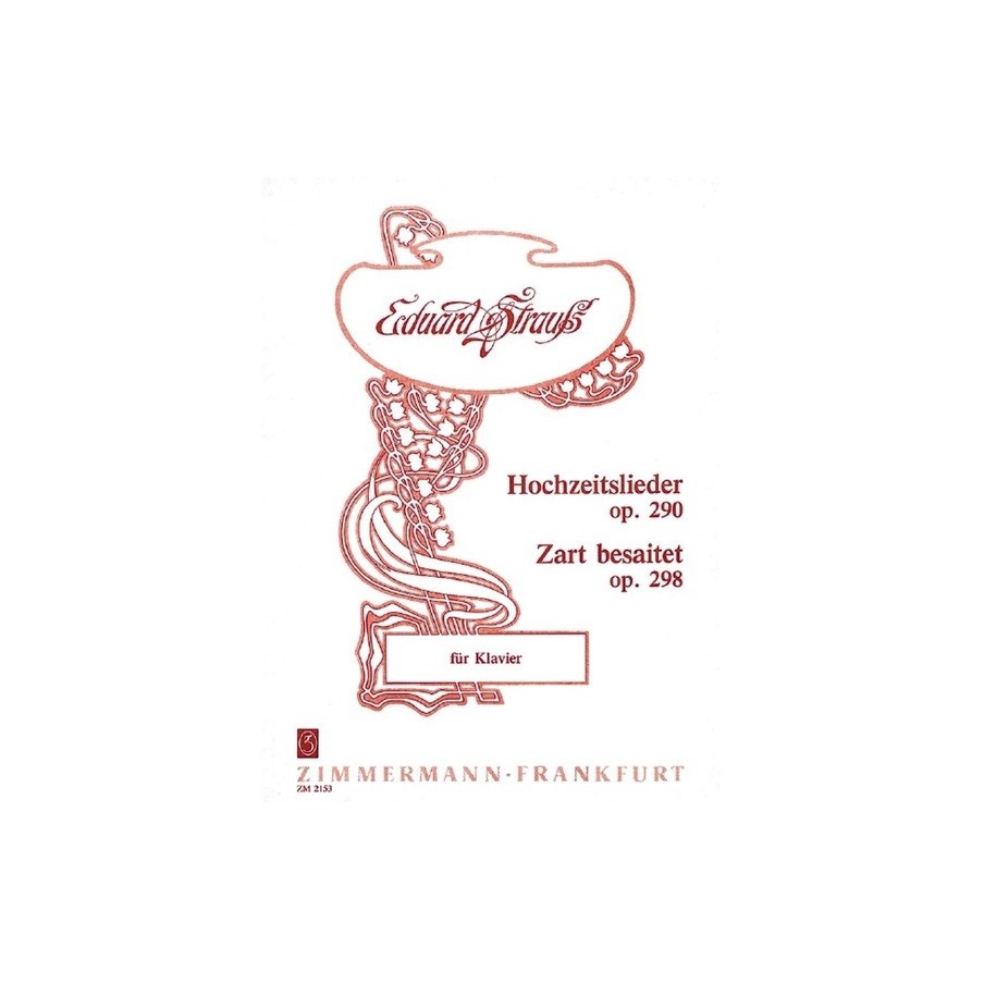 Hochzeitslieder/Zart besaitet op. 290 /op. 298 